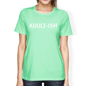 Adult-ish Women Mint T-shirts Cute Graphic Short Sleeve Shirt - 365INLOVE