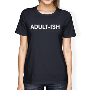 Adult-ish Ladies' Navy Shirt Cute Typographic Daily T-shirt - 365INLOVE