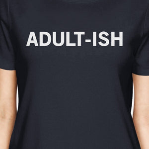 Adult-ish Ladies' Navy Shirt Cute Typographic Daily T-shirt - 365INLOVE