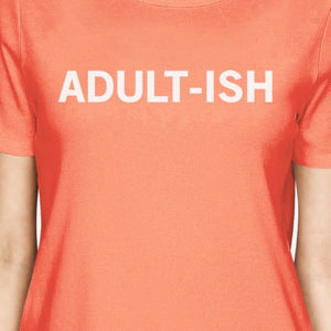 Adult-ish Woman Peach Shirt Funny Graphic Printed Short Sleeve Tee - 365INLOVE