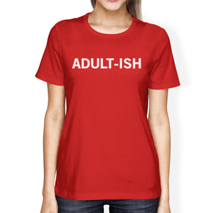 Adult-ish Lady's Red T-shirt Funny Typographic Roundneck Tee - 365INLOVE