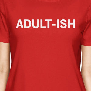 Adult-ish Lady's Red T-shirt Funny Typographic Roundneck Tee - 365INLOVE