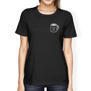 Coffee For Life Pocket Women's Black Shirts Typographic Tee - 365INLOVE