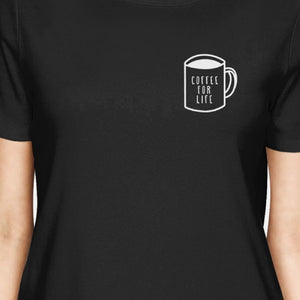 Coffee For Life Pocket Women's Black Shirts Typographic Tee - 365INLOVE