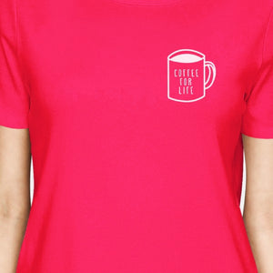 Coffee For Life Pocket Womans Hot Pink Tee Cute Typographic Tee - 365INLOVE