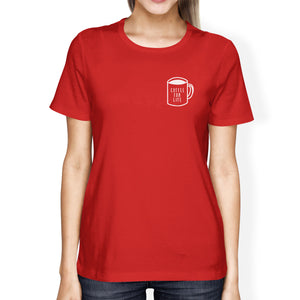 Coffee For Life Pocket Lady's Red T-shirt Funny Typographic Tee - 365INLOVE