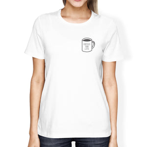 Coffee For Life Pocket Girls White Tops Funny Typographic Tee - 365INLOVE