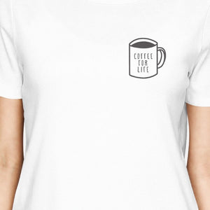 Coffee For Life Pocket Girls White Tops Funny Typographic Tee - 365INLOVE