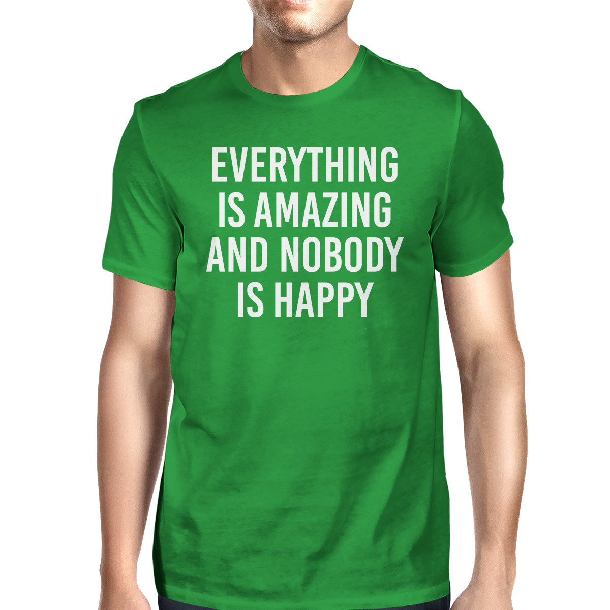 Everything Amazing Nobody Happy Mans Kelly Green Tee Cute T-shirt - 365INLOVE