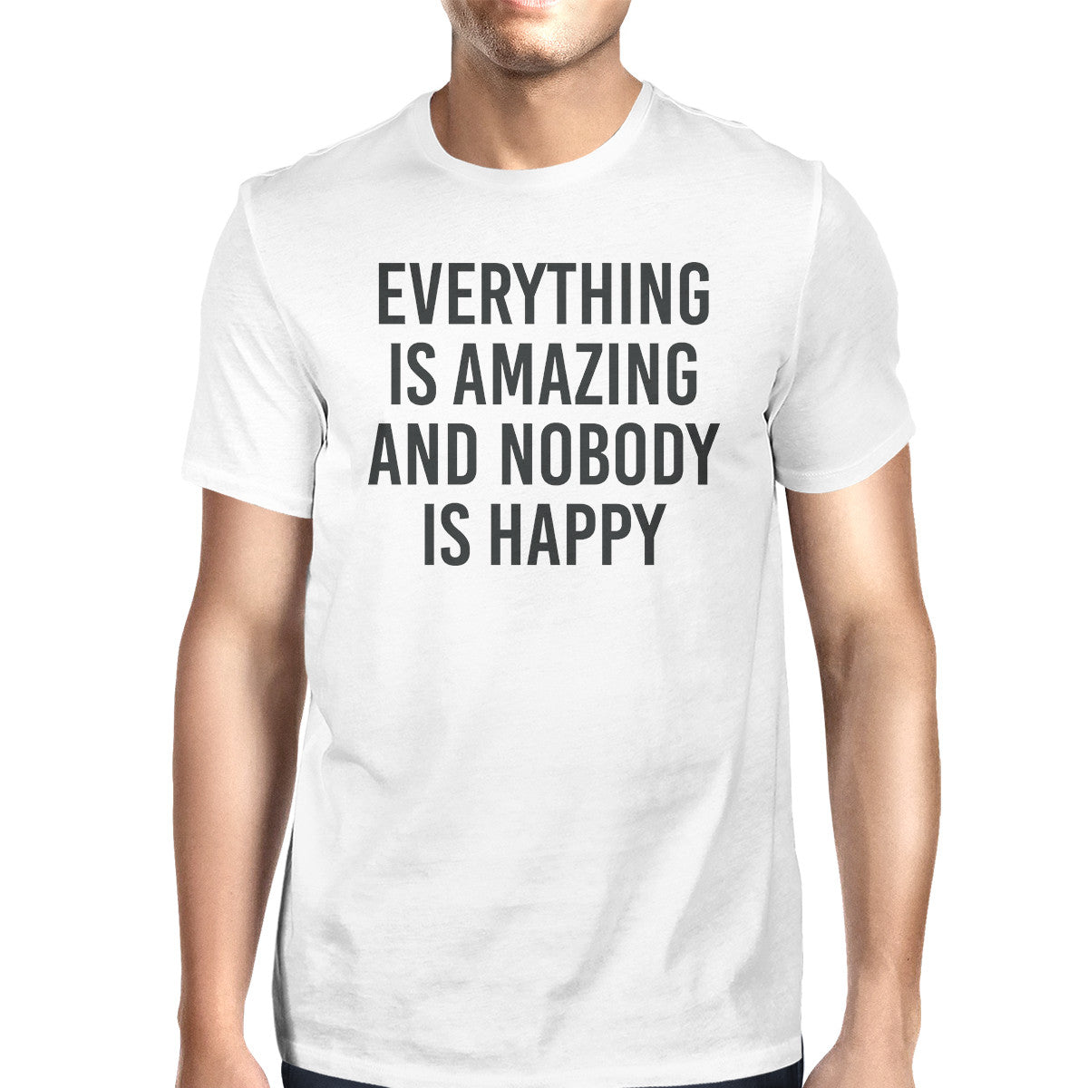 Everything Amazing Nobody Happy Unisex White T-shirt Cute T-shirt - 365INLOVE