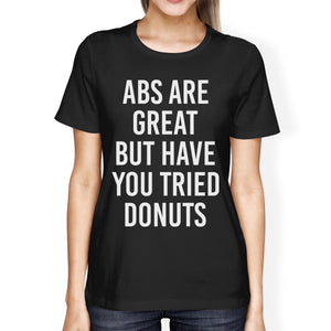 Abs Are Great But Tried Donut Women's Black Shirts Funny T-shirts - 365INLOVE