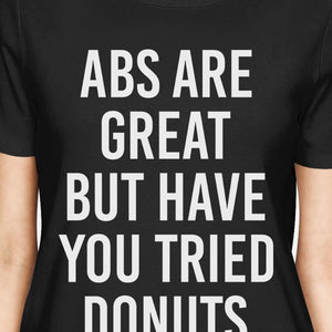 Abs Are Great But Tried Donut Women's Black Shirts Funny T-shirts - 365INLOVE