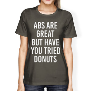 Abs Are Great But Tried Donut Womens Cool Grey Tees Funny T-shirts - 365INLOVE