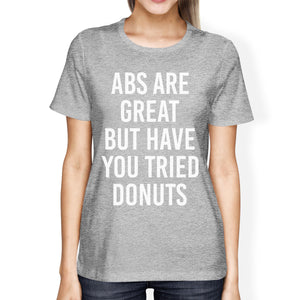 Abs Are Great But Tried Donut Woman's Heather Grey Top Funny Tees - 365INLOVE