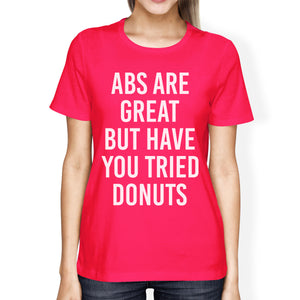 Abs Are Great But Tried Donut Womans Hot Pink Tee Funny T-shirts - 365INLOVE