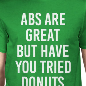 Abs Are Great But Tried Donut Mans Kelly Green Tee Cute T-shirt - 365INLOVE