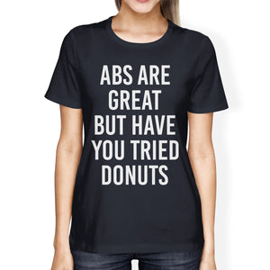 Abs Are Great But Tried Donut Ladies' Navy Shirt Funny T-shirts - 365INLOVE