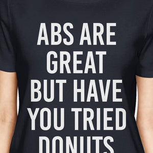 Abs Are Great But Tried Donut Ladies' Navy Shirt Funny T-shirts - 365INLOVE