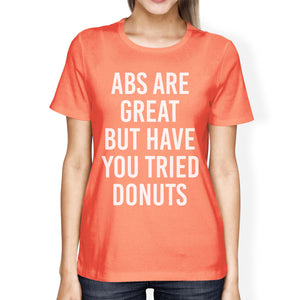 Abs Are Great But Tried Donut Woman Peach Shirt Funny T-shirts - 365INLOVE