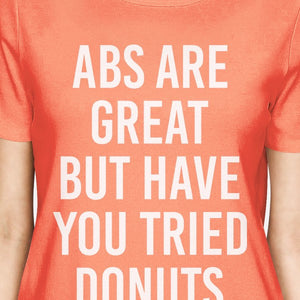 Abs Are Great But Tried Donut Woman Peach Shirt Funny T-shirts - 365INLOVE