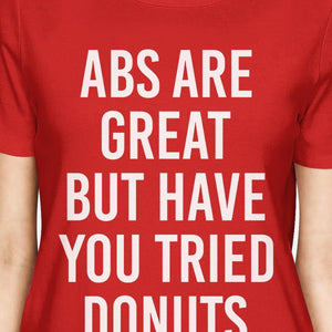 Abs Are Great But Tried Donut Lady's Red T-shirt Funny T-shirts - 365INLOVE