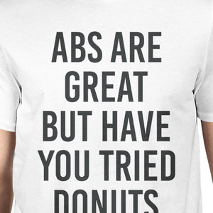 Abs Are Great But Tried Donut Unisex White T-shirt Cute T-shirt - 365INLOVE