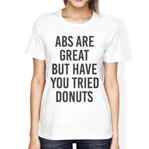 Abs Are Great But Tried Donut Girls White Tops Funny T-shirts - 365INLOVE