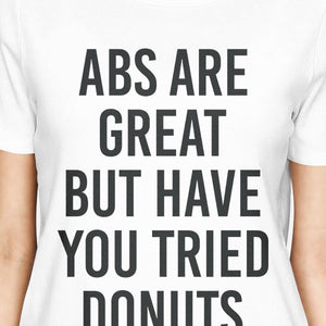 Abs Are Great But Tried Donut Girls White Tops Funny T-shirts - 365INLOVE