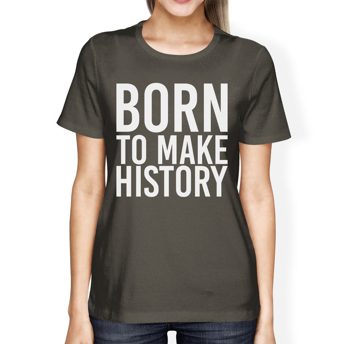 Born To Make History Womens Cool Grey Tees Cute Short Sleeve T-shirts - 365INLOVE