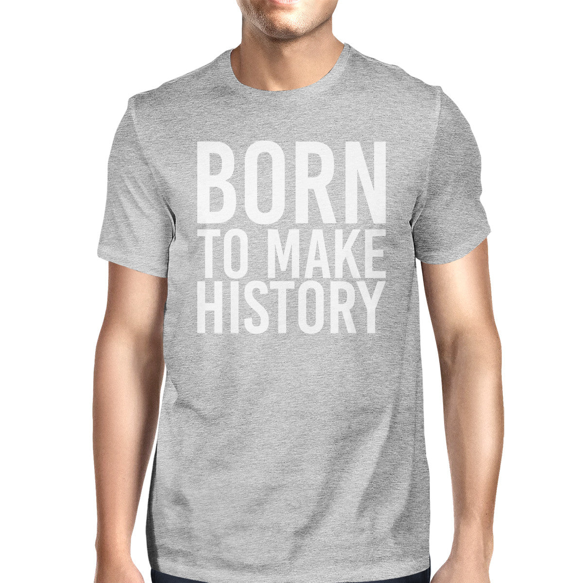Born To Make History Man's Heather Grey Top Short Sleeve T-shirt - 365INLOVE