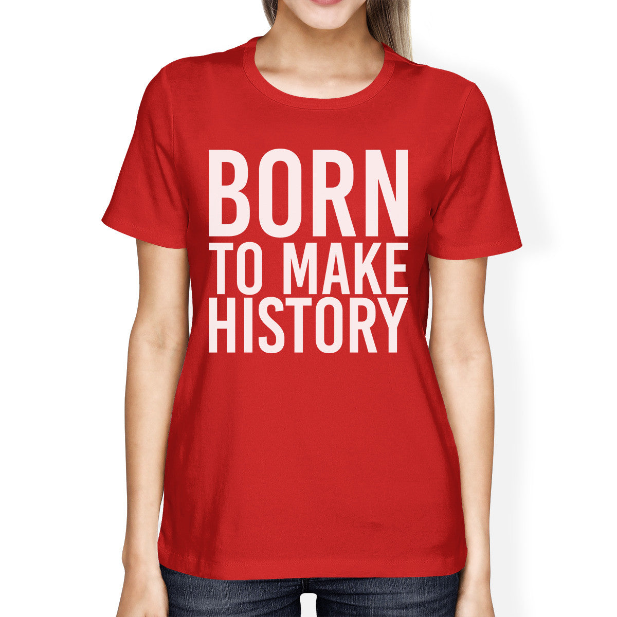 Born To Make History Lady's Red T-shirt Funny Short Sleeve T-shirts - 365INLOVE