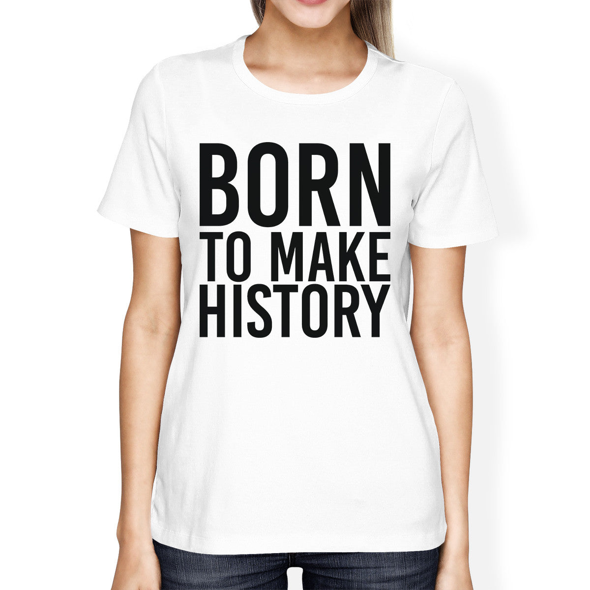 Born To Make History Girls White Tops Funny Short Sleeve T-shirts - 365INLOVE