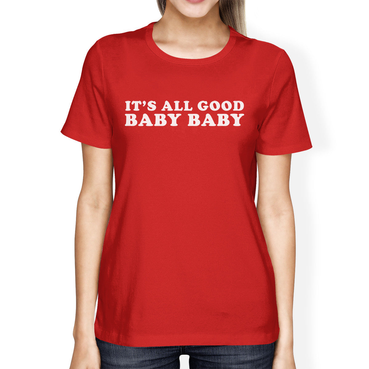 It's All Good Baby Women's Red T-shirt Humorous Marriage Quote - 365INLOVE