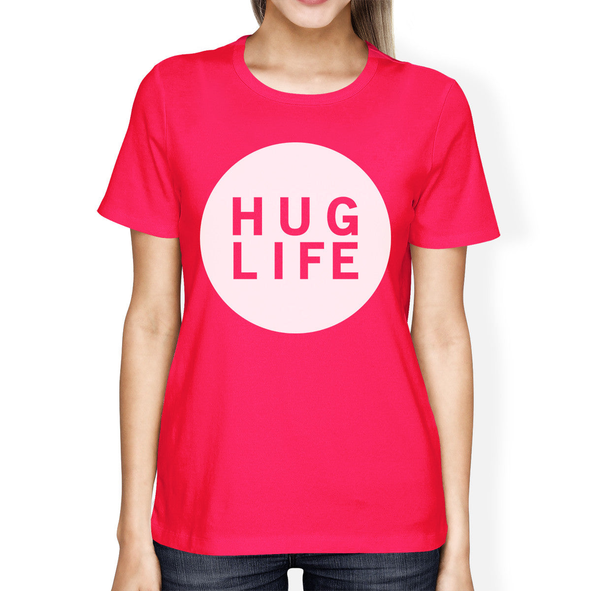 Hug Life Women's Hot Pink T-shirt Creative Gift Ideas For Birthday - 365INLOVE
