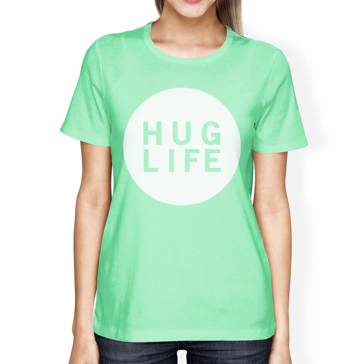 Hug Life Women's Mint T-shirt Crew Neck Cute Gift Ideas For Friends - 365INLOVE