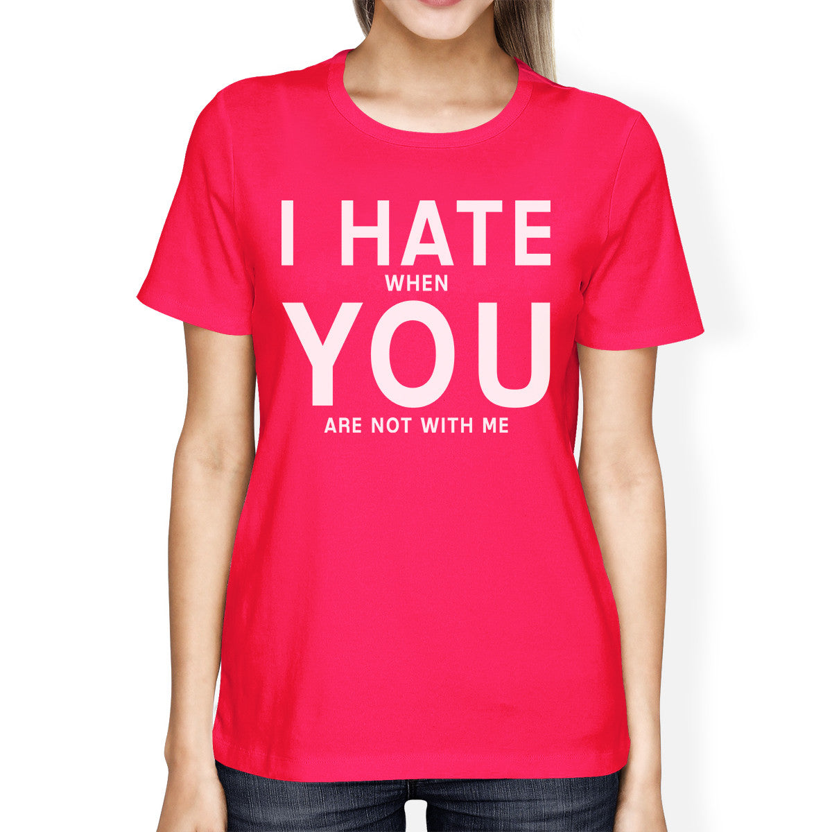 I Hate You Women's Hot Pink T-shirt Creative Anniversary Gift Ideas - 365INLOVE