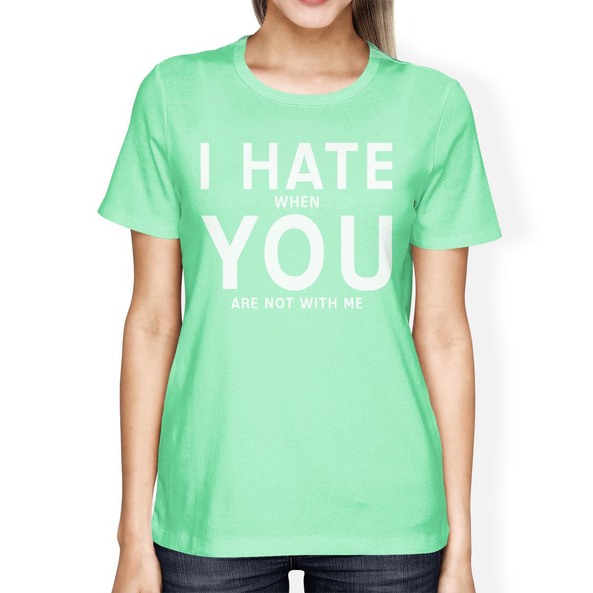 I Hate You Women's Mint T-shirt Cute Valentine's Gifts For Her - 365INLOVE