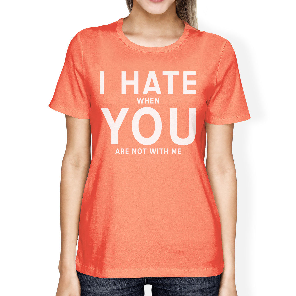 I Hate You Women's Peach T-shirt Simple Typography Crew Neck Shirt - 365INLOVE