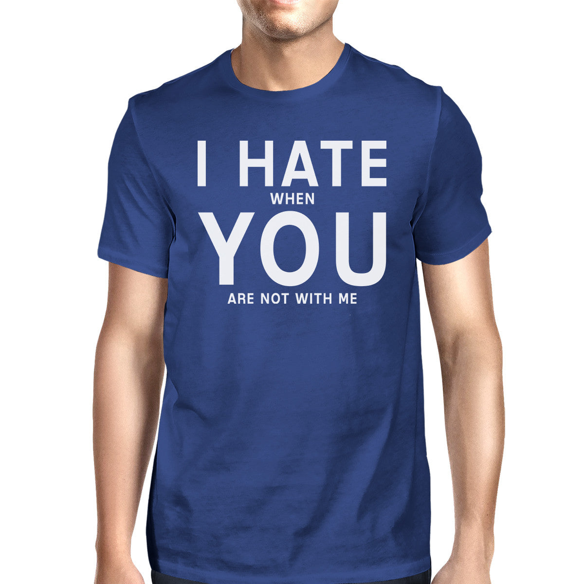 I Hate You Mens Royal Blue T-shirt Funny Saying Birthday Gift Ideas - 365INLOVE