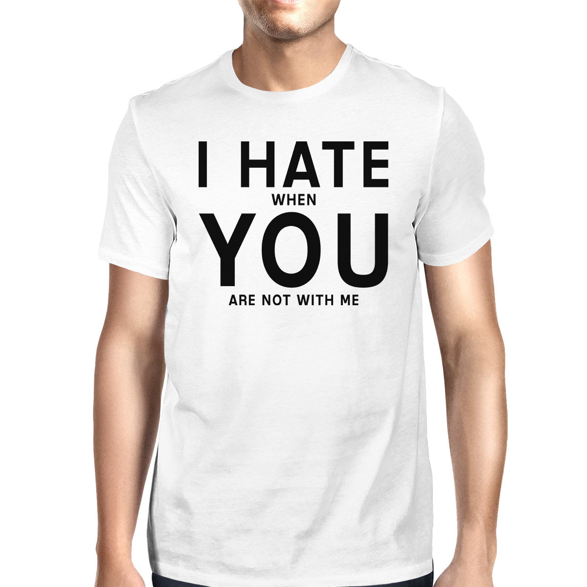 I Hate You Mens White T-shirt Trendy Graphic Shirt For His Birthday - 365INLOVE
