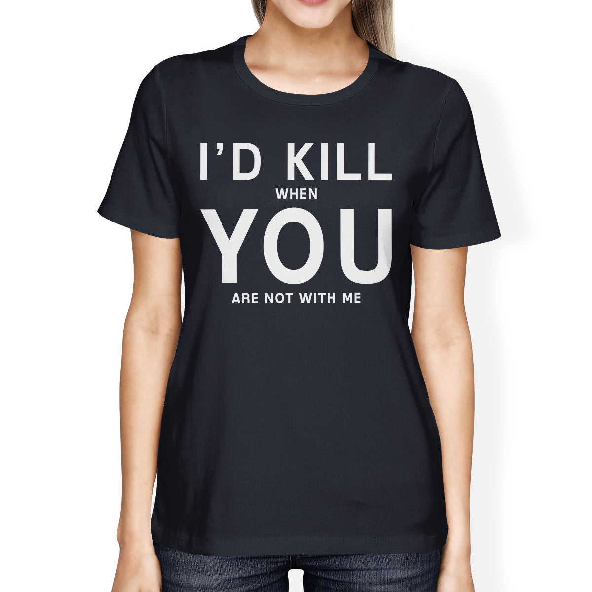 I'd Kill You Women's Navy T-shirt Cute Graphic Shirt Fun Gift Ideas - 365INLOVE