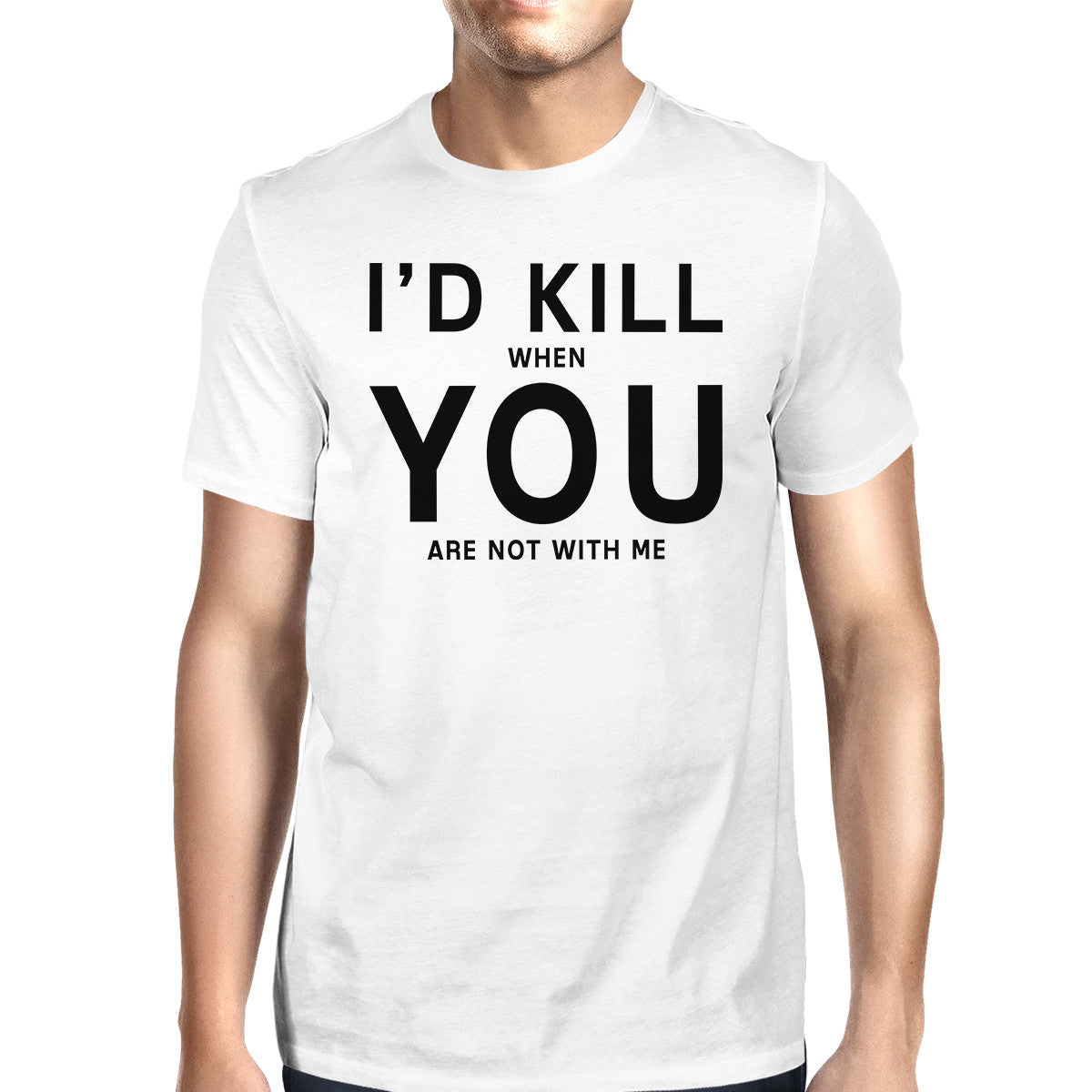 I'd Kill You Men's White T-shirt Trendy Graphic Shirt For Birthday - 365INLOVE