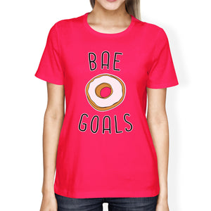 Bae Goals Women's Hot Pink T-shirt Creative Anniversary Gift Ideas - 365INLOVE