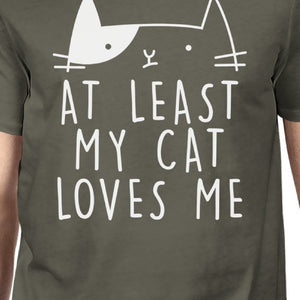 At Least My Cat Loves Me Men's Dark Grey T-shirt Creative Gift Idea - 365INLOVE