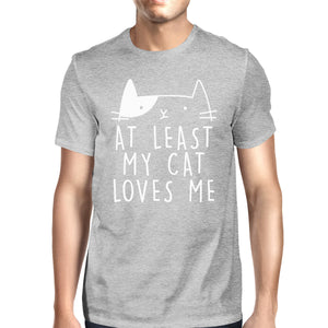 At Least My Cat Loves Me Men's Grey T-shirt Witty Quote Cat Lovers - 365INLOVE