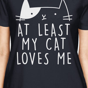 At Least My Cat Loves Womens Navy T-shirt Cat Graphic Shirt For Her - 365INLOVE