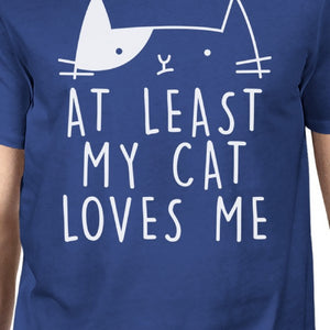 At Least My Cat Loves Me Men's Blue T-shirt Funny Saying Gift Ideas - 365INLOVE