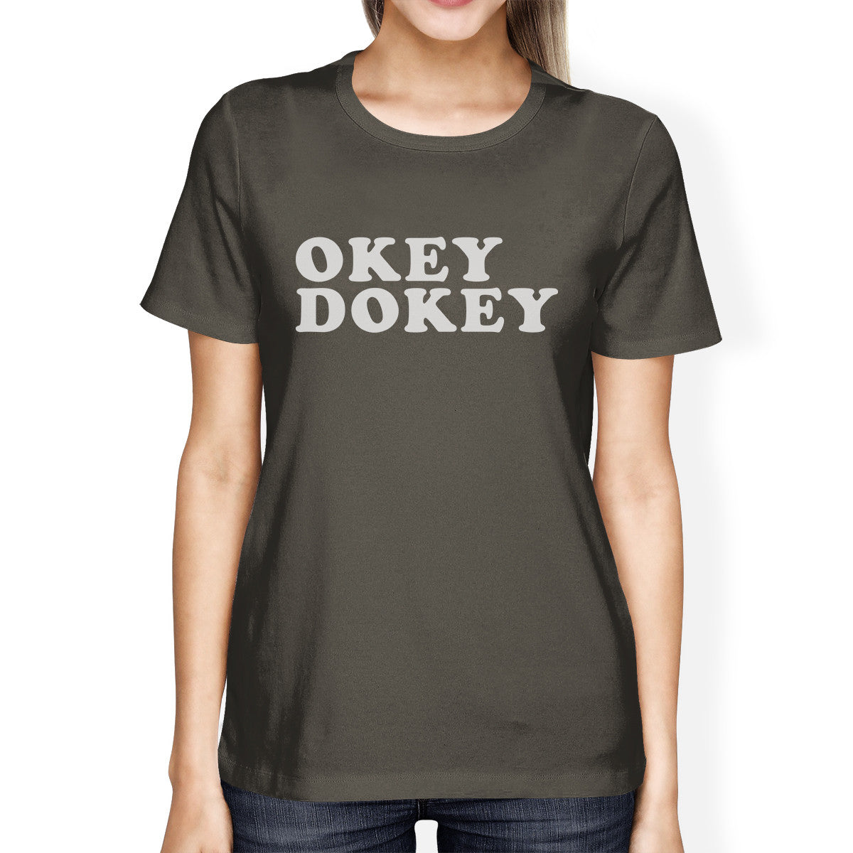 Okey Dokey Women's Dark Grey Funny Graphic Tee Witty Quote T Shirt - 365INLOVE