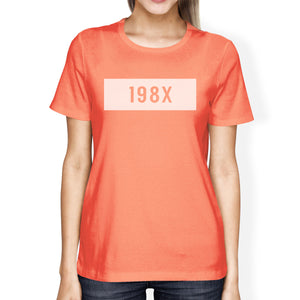 198X Women's Peach Round Neck T Shirt Funny Gift Ideas For Her - 365INLOVE