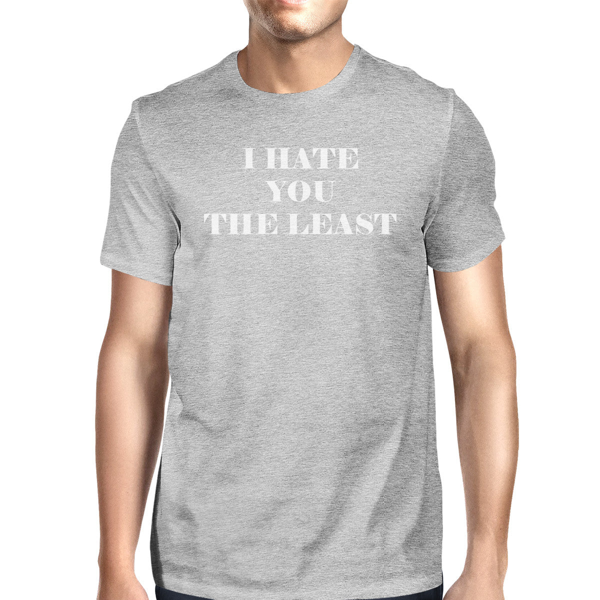 I Hate You The Least Grey Unique Design Graphic T-Shirt Crewneck - 365INLOVE